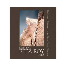 Climbing Fitz Roy, 1968: Reflections on the Lost Photos of the Third Ascent